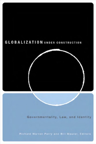 Globalization under construction : governmentality, law, and identity